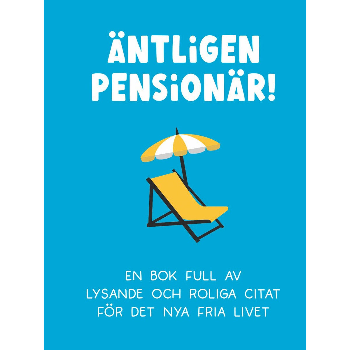 Äntligen pensionär! - En bok full av lysande och roliga citat