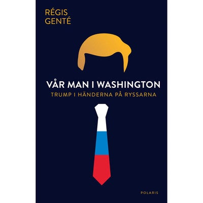 Vår man i Washington: Trump i händerna på ryssarna