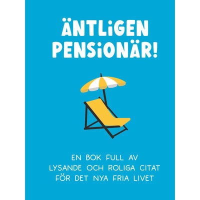 Äntligen pensionär! - En bok full av lysande och roliga citat