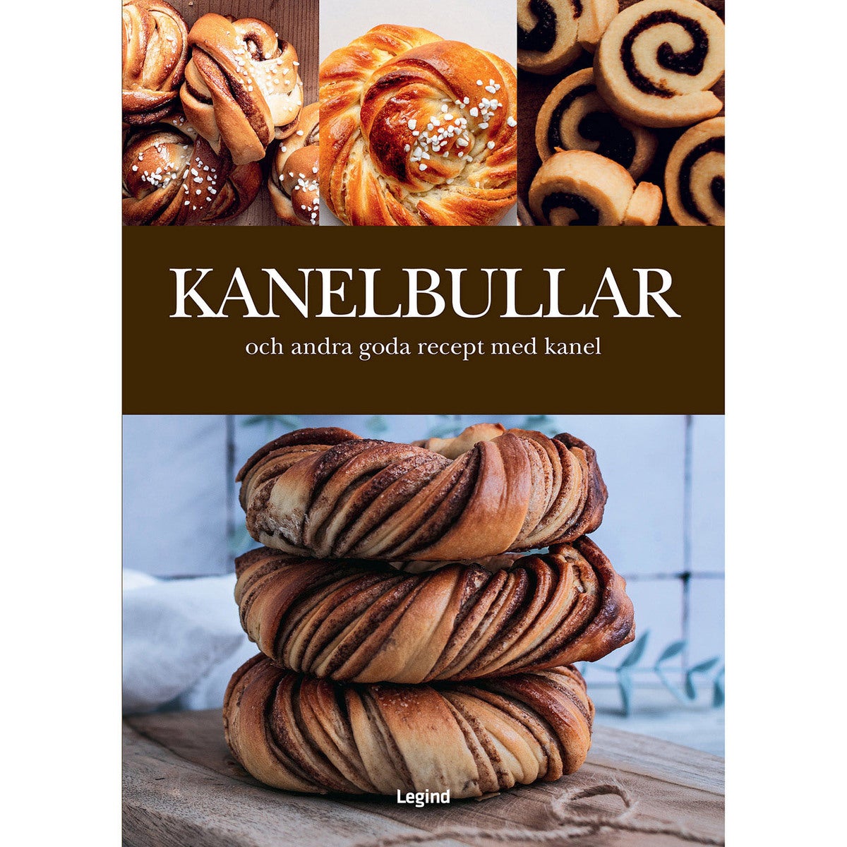 Kanelbullar - och andra goda recept med kanel