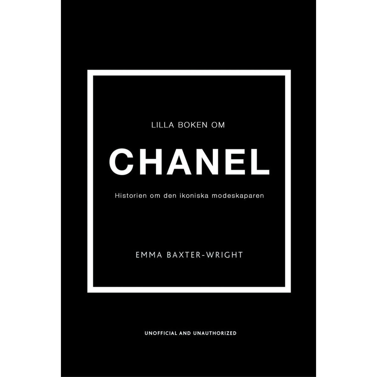 Lilla boken om Chanel: Historien om det ikoniska modehuset