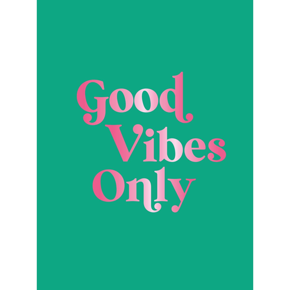Good Vibes Only