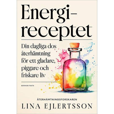 Energireceptet: Din dagliga dos återhämtning för ett gladare, piggare och friskare liv