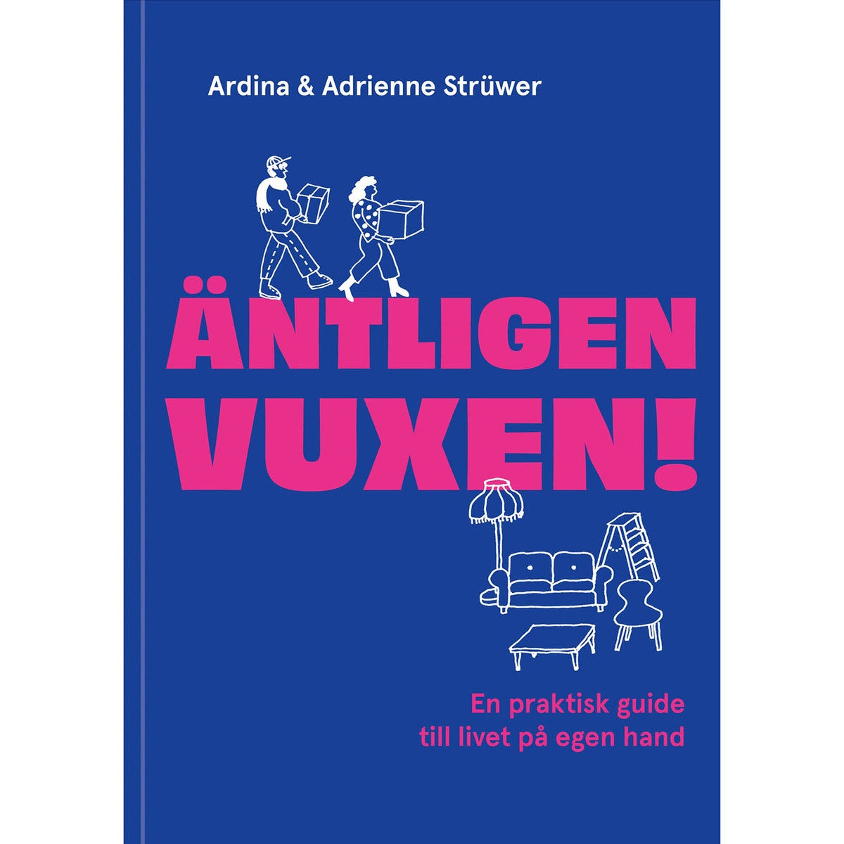 Äntligen vuxen! - En praktisk guide till livet på egen hand