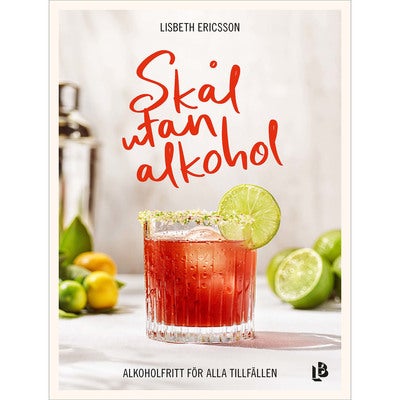 Skål utan alkohol: Alkoholfritt för alla tillfällen